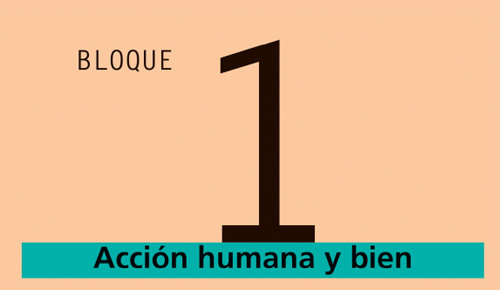 BLOC 1: L’Acció humana i el bé